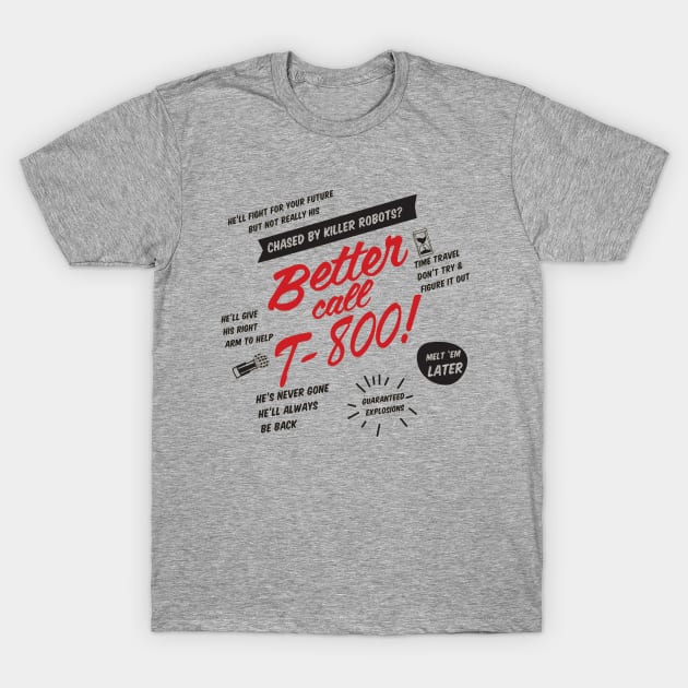 Better Call T-800! T-Shirt by joefixit2